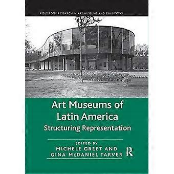 Kunstmuseen Lateinamerikas: Strukturierung der Repräsentation