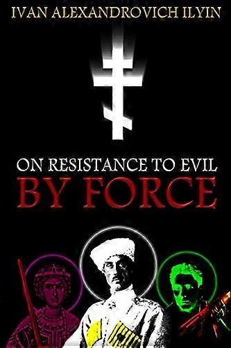 On Resistance to Evil by Force