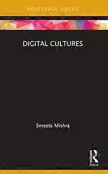 Digital Cultures - Smeeta Mishra