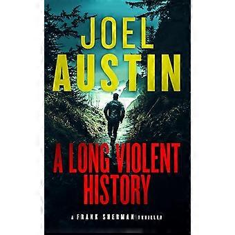 A Long Violent History A Military Thriller Where Every Lie Leads to a Loaded Gun
