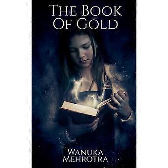The Book Of Gold - Wanuka Mehrotra - Paperback - en Book