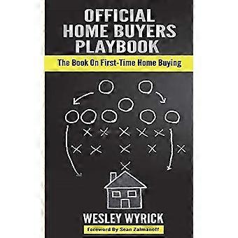 Official home buyers playbook the book on first-time home buying