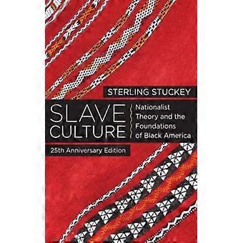 A Cultura Escravagista, a Teoria Nacionalista e os Fundamentos da América Negra - 25º Aniversário - Sterling Stuckey - Brochura - Livro em Inglês - História