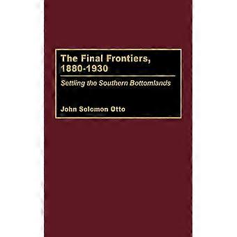 The Final Frontiers 1880-1930 Settling The Southern Bottomlands - John Solomon Otto - Hardcover - English Book - History