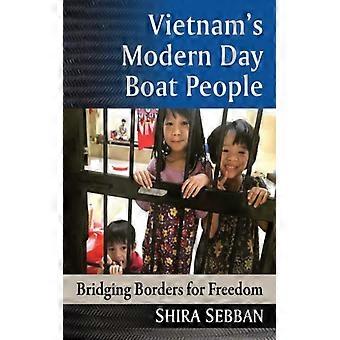 Vietnam's Modern Day Boat People Bridging Borders For Freedom - Shira Sebban - Paperback - English Book - History