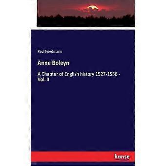 Anne Boleyna Chapter Of English History 1527-1536 - Vol. Ii - Paul Friedmann - Paperback - English Book - History