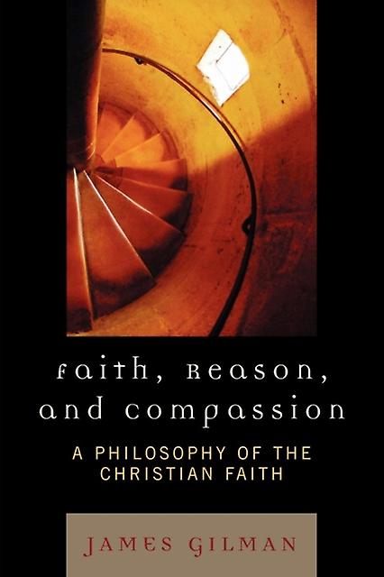 Faith Reason And Compassion by James E. Gilman Paperback Book