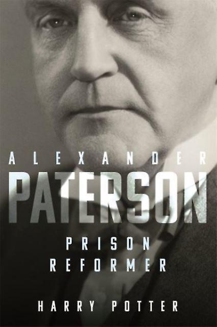 Alexander Paterson Prison Reformer by Harry Potter Paperback Book