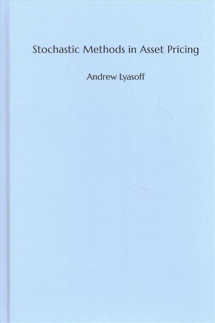 Stochastic Methods In Asset Pricing by Andrew Boston University Lyasoff Hardback Book
