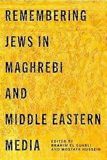 Remembering Jews In Maghrebi And Middle Eastern Media Hardback Book