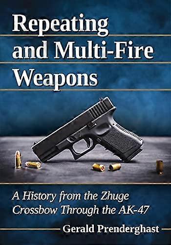 Repeating And Multifire Weapons by Gerald Prenderghast Paperback Book