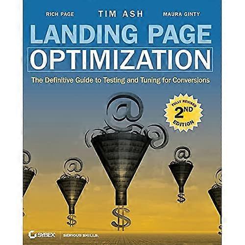 Landing Page Optimization: The Definitive Guide to Testing and Tuning for Conversions