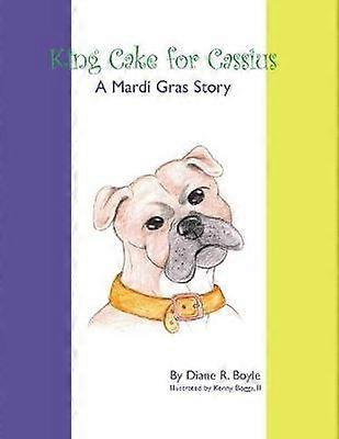 King Cake for Cassius A Mardi Gras Story