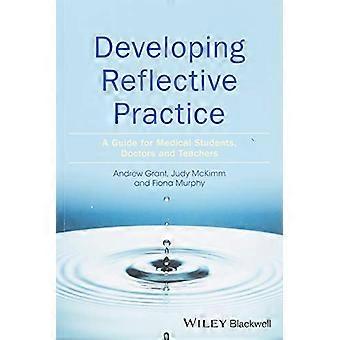 Developing Reflective Practice A Guide for Medical Students Doctors and Teachers