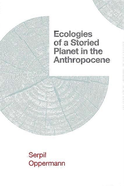Ecologies Of A Storied Planet In The Anthropocene by Oppermann & Serpil  Paperback Book