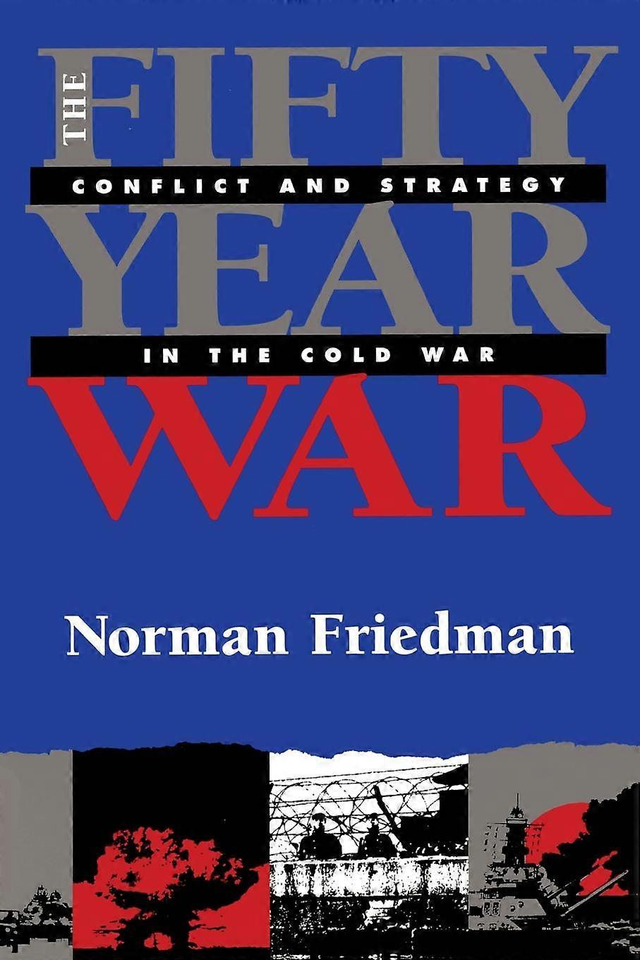 The Fiftyyear War by Norman Friedman Paperback Book
