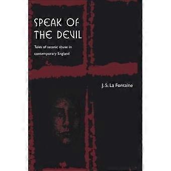 Speak Of The Devil Tales Of Satanic Abuse In Contemporary England - Jean Sybil La Fontaine - Paperback - en Book