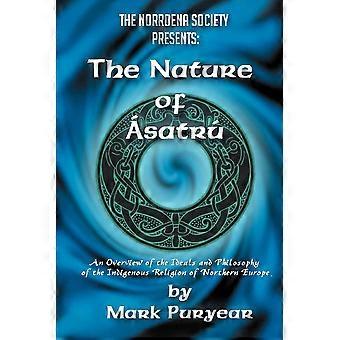 The Nature Of Asatru An Overview Of The Ideals And Philosophy Of The Indigenous - Mark Puryear - Paperback - en Book