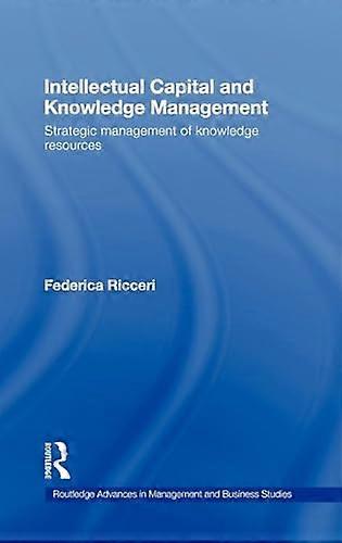 Intellectual Capital and Knowledge Management: Strategic Management of Knowledge Resources
