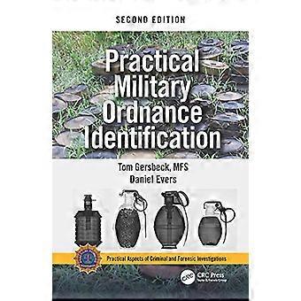 Praktische militärische Ordnance Identification, Zweite Auflage (Praktische Aspekte krimineller und forensischer Untersuchungen)
