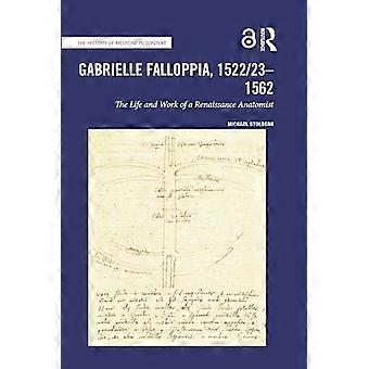 Gabrielle Falloppia, 1522/23-1562: Leben und Werk einer Renaissance-Anatomin (Geschichte der Medizin im Kontext)