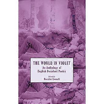 Die Welt in Violett: Eine Anthologie englischer dekadenter Poesie