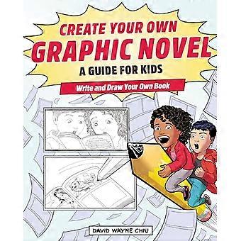 Lag din egen grafiske roman: En guide for barn: Skriv og tegn din egen bok