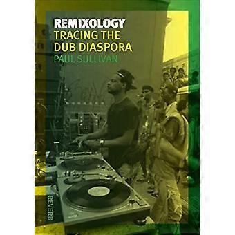 Remixology: Rastreando la diáspora Dub (Reverb (Reaktion Books))