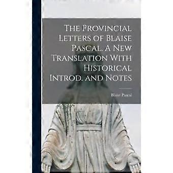 The Provincial Letters Of Blaise Pascal. A New Translation With Historical Intro - Blaise, Pascal - Hardcover - en Book