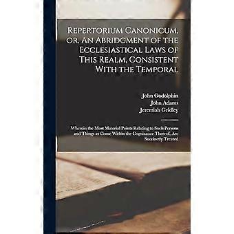 Repertorium Canonicum Or An Abridgment Of The Ecclesiastical Laws Of This - John Adams - Hardcover - en Book