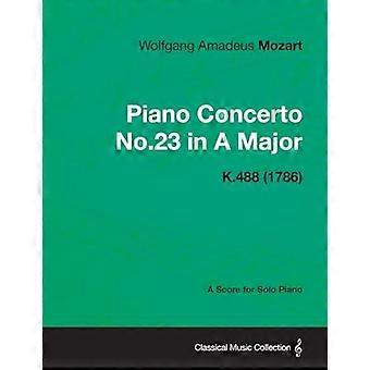 Piano Concerto No.23 In A Major - A Score For Solo Piano K.488 1786 - Wolfgang Amadeus Mozart - Paperback - en Book