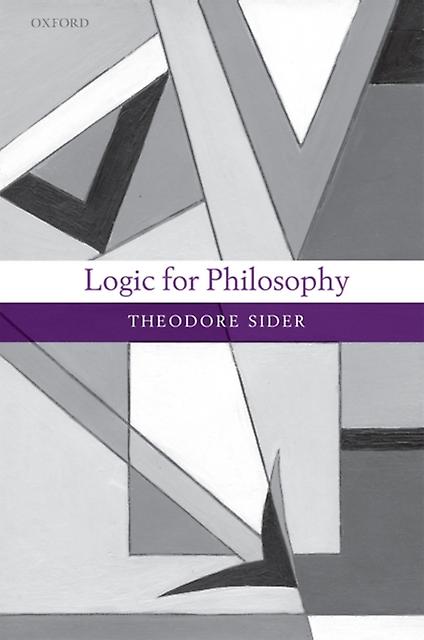 Logic For Philosophy by Theodore New York University Sider Paperback