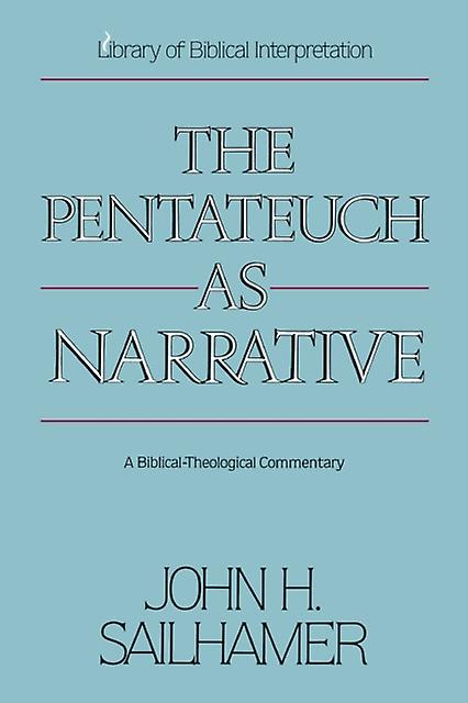 The Pentateuch As Narrative by John H. Sailhamer Paperback Book