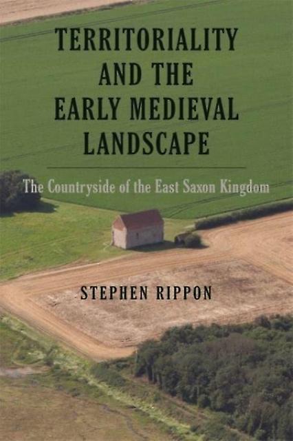 Territoriality And The Early Medieval Landscape by Stephen Rippon Paperback Book