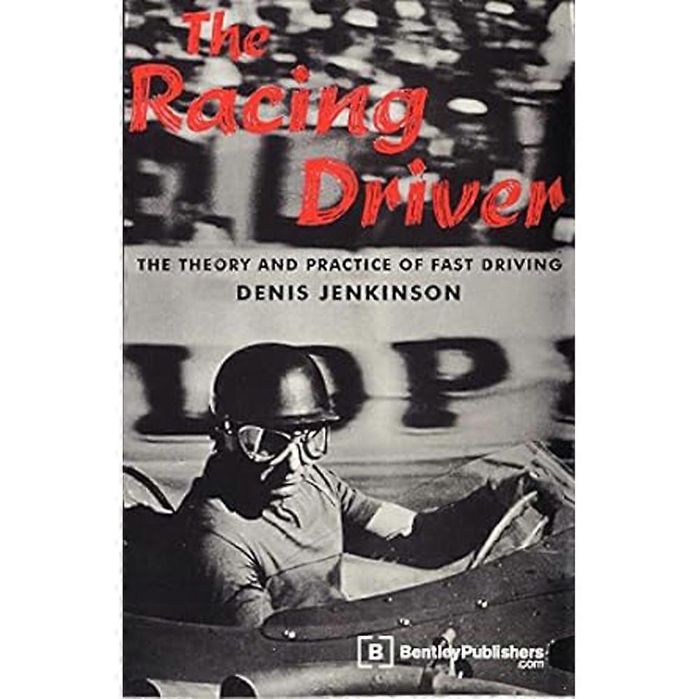 The Racing Driver: The Theory and Practice of Fast Driving by D. Jenkinson