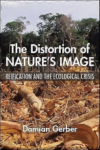 The Distortion Of Natures Image by Damian Gerber Paperback Book