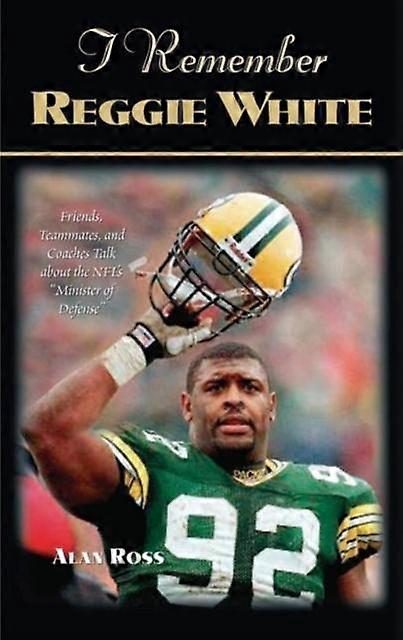 I Remember Reggie White - Alan Ross - Biography: sport - Turner Publishing Company - Hardback