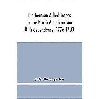 As tropas aliadas alemãs na Guerra da Independência da América do Norte (1776-1783) - J. G. Rosengarten