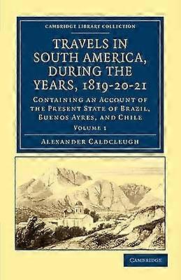 Travels in South America During the Years 1819 20 21