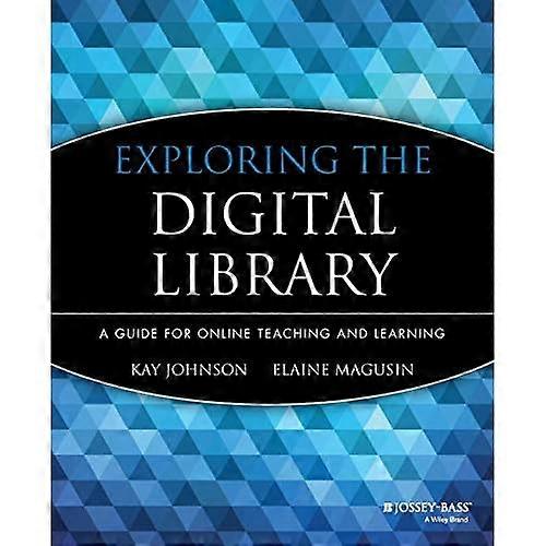 Exploring the Digital Library: A Guide for Online Teaching and Learning (Online Teaching and Learning Series (OTL))