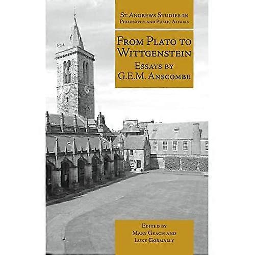 From Plato to Wittgenstein: Essays by G. E. M. Anscombe