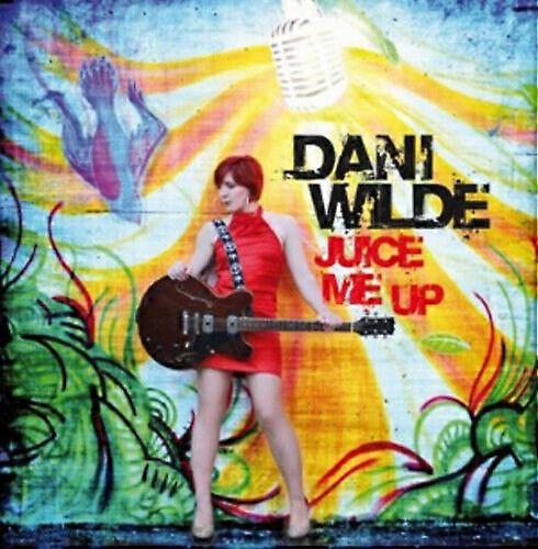 Dani Wilde Juice Me Up CD (2012)