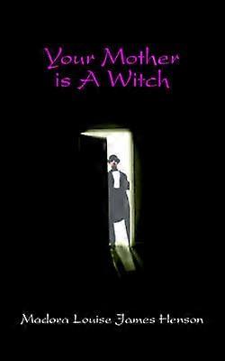 Your Mother Is A Witch