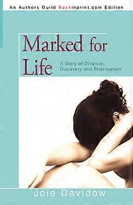 Marked for Life A Story of Disguise Discovery and Redemption