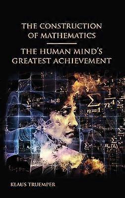 The Construction of Mathematics