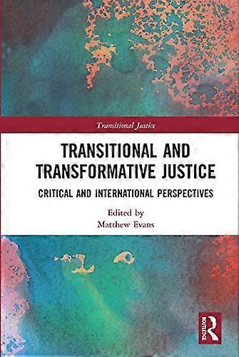 Transitional and Transformative Justice: Critical and International Perspectives