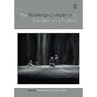The Routledge Companion to Theatre and Politics