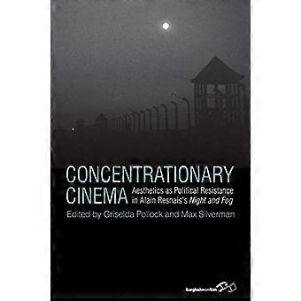 Concentrationary Cinema Aesthetics as Political Resistance in Alain Resnaiss Night and Fog