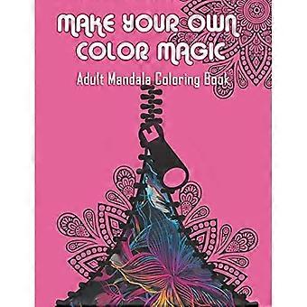 Créez votre propre magie des couleurs : Livre de coloriage de mandalas pour adultes : 50 magnifiques et mystiques pages de coloriage de mandalas pour le plaisir, la détente, la réduction du stress et la méditation
