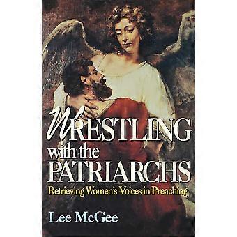 Wrestling With The Patriarchs Retrieving Womens Voices In Preaching Abingdon Pre - Lee McGee - Paperback - en Book